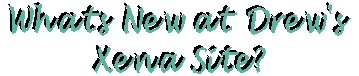 Whats New at Drew's Xena Page?